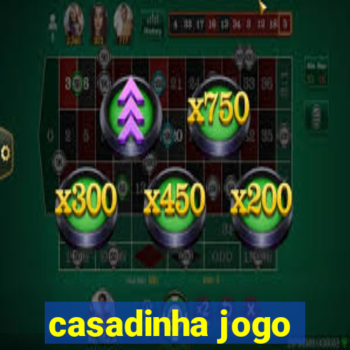 casadinha jogo