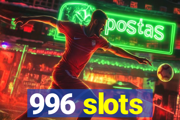 996 slots