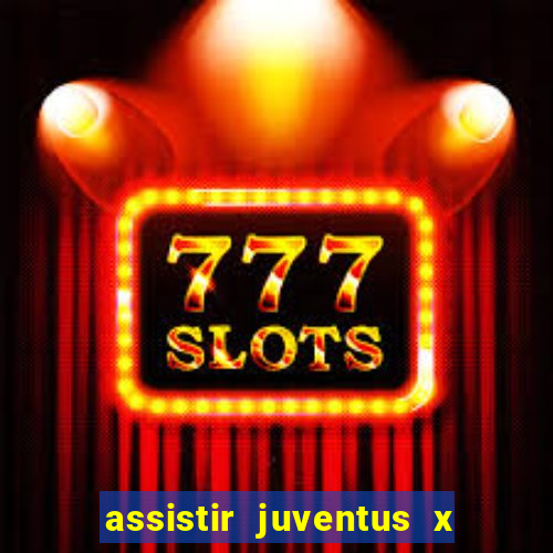 assistir juventus x bayer leverkusen futemax