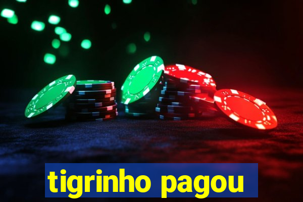 tigrinho pagou