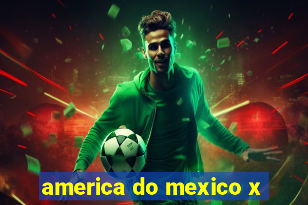 america do mexico x