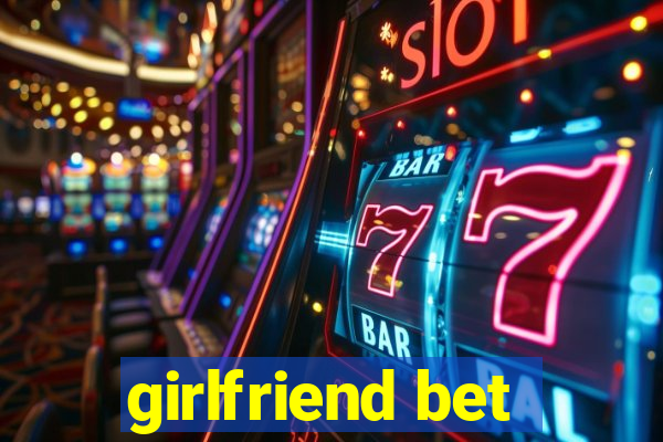 girlfriend bet