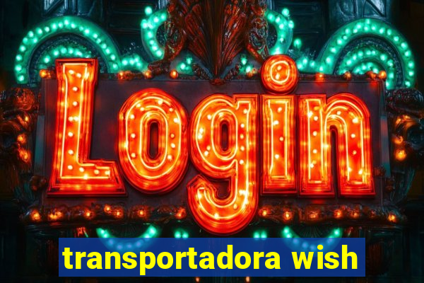 transportadora wish