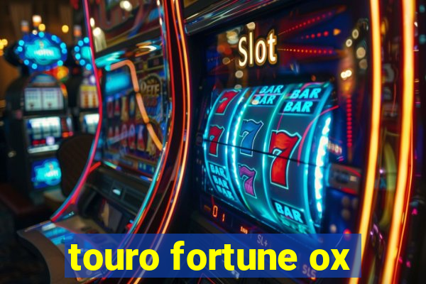 touro fortune ox