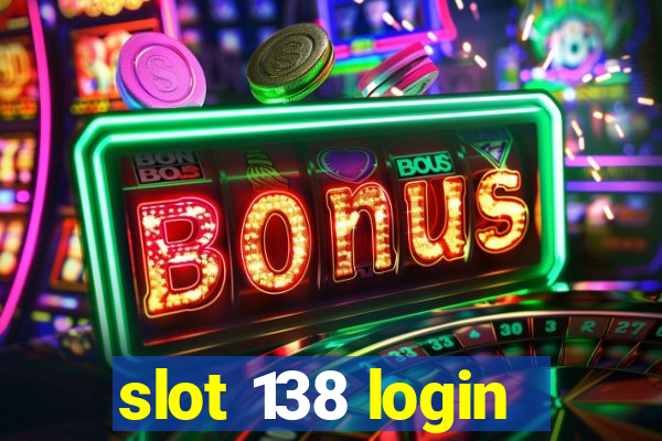 slot 138 login