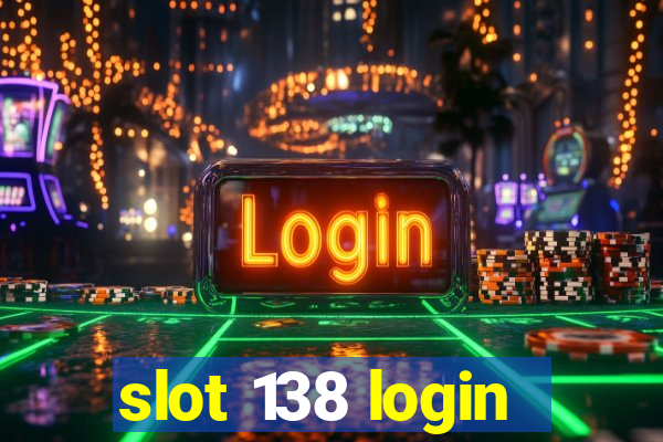 slot 138 login