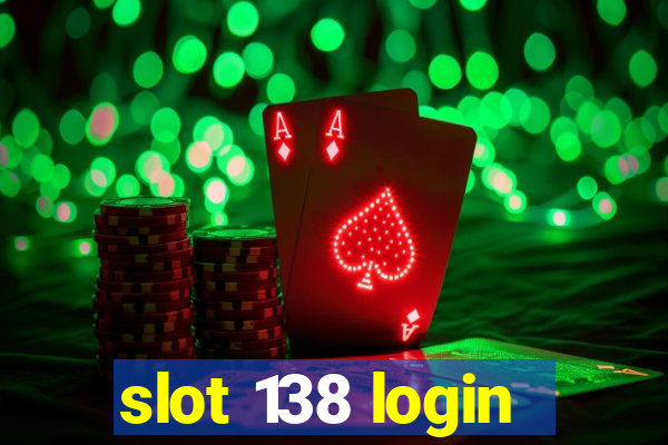 slot 138 login