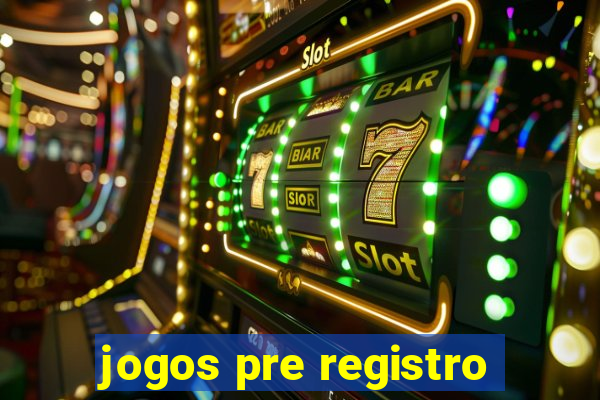 jogos pre registro