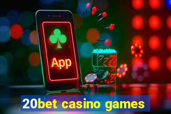 20bet casino games