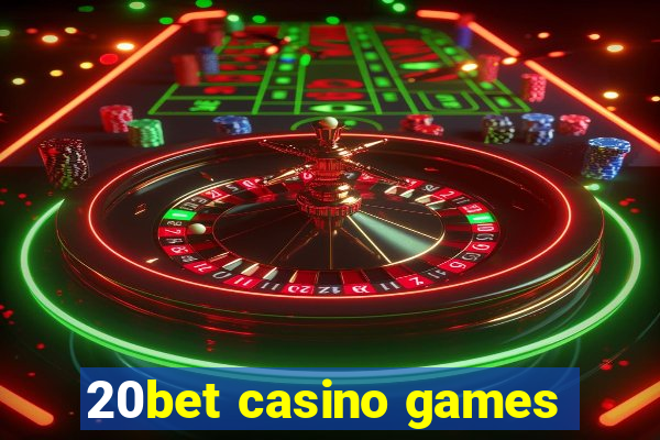 20bet casino games