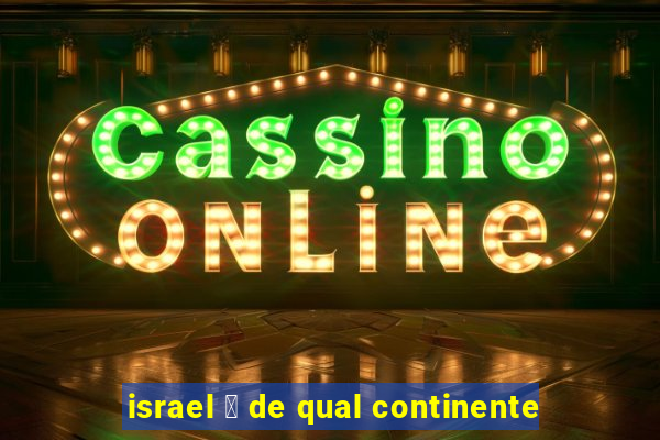 israel 茅 de qual continente