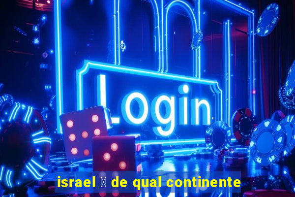 israel 茅 de qual continente