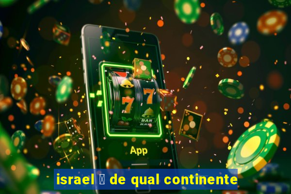 israel 茅 de qual continente