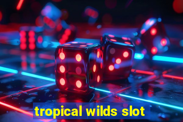 tropical wilds slot