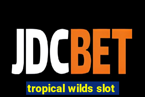 tropical wilds slot