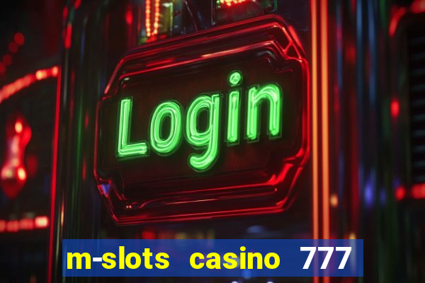 m-slots casino 777 win downloadable content