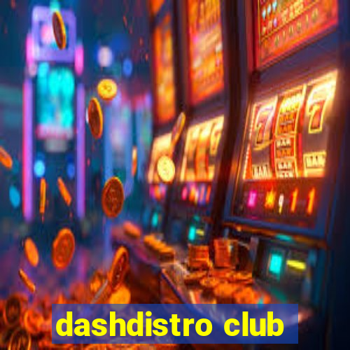 dashdistro club