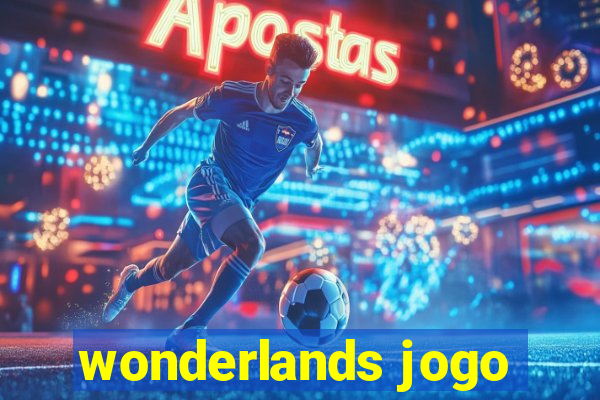 wonderlands jogo