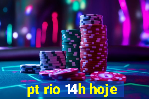 pt rio 14h hoje