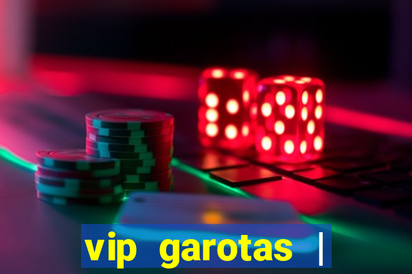 vip garotas | acompanhantes santa maria