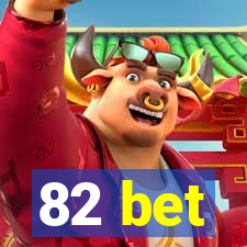 82 bet