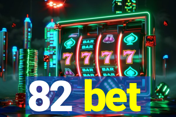 82 bet