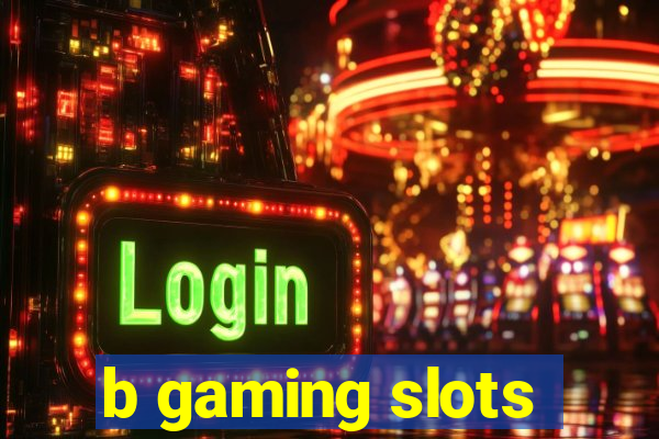 b gaming slots