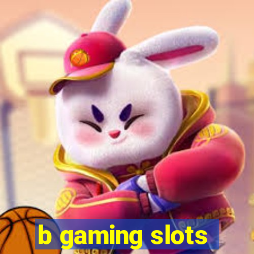 b gaming slots