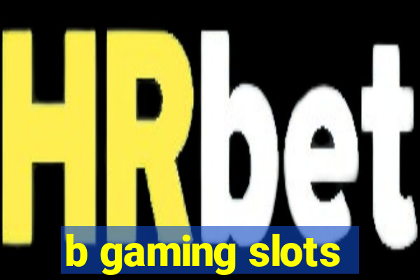 b gaming slots