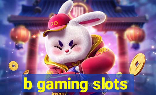 b gaming slots