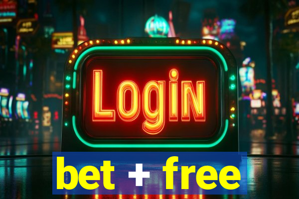 bet + free