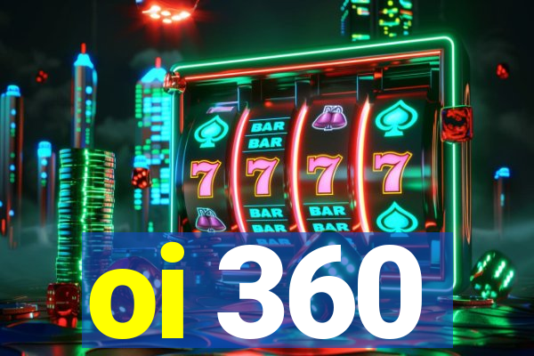 oi 360