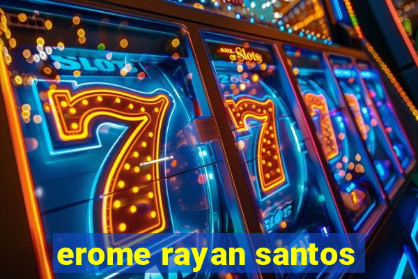 erome rayan santos