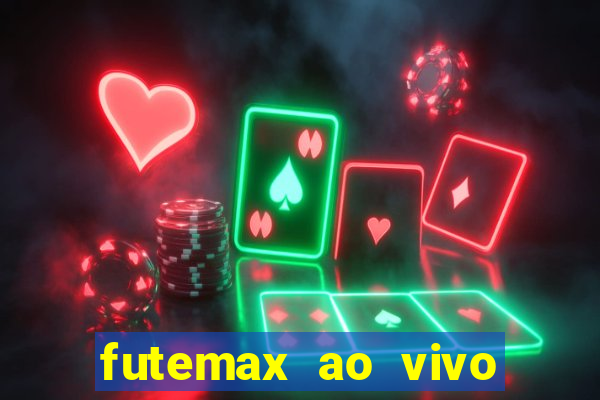 futemax ao vivo futebol ao vivo