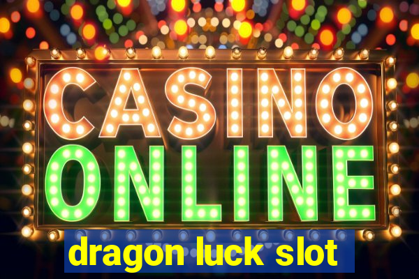 dragon luck slot