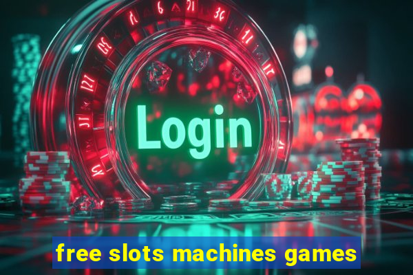 free slots machines games