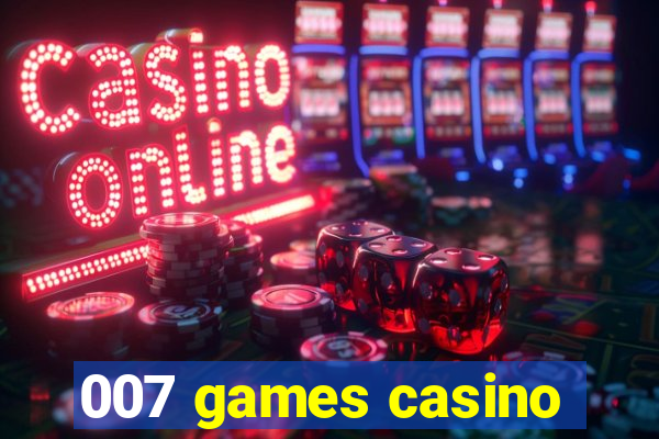 007 games casino