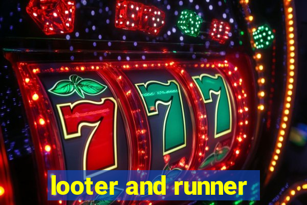 looter and runner