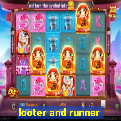 looter and runner