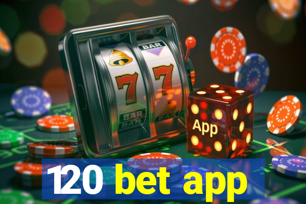 120 bet app