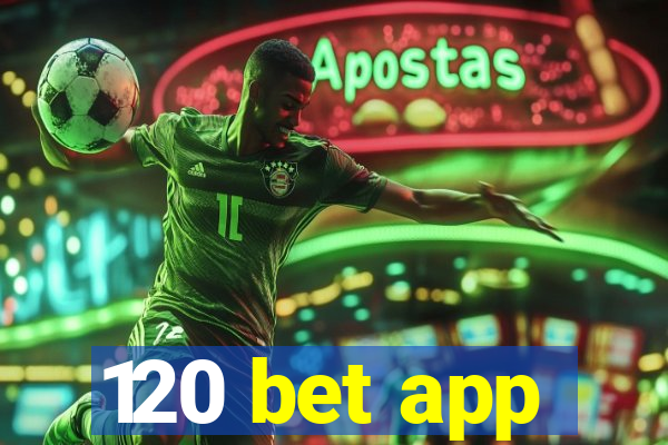 120 bet app