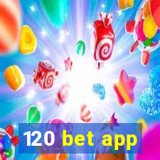 120 bet app