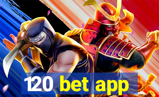 120 bet app