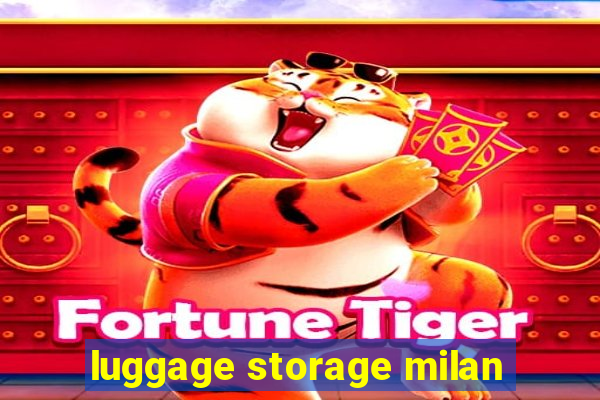 luggage storage milan