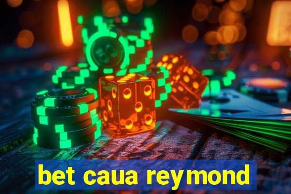 bet caua reymond