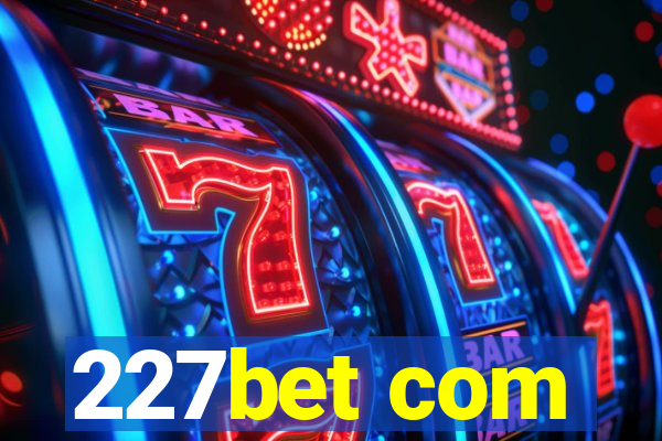 227bet com