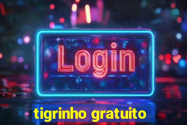 tigrinho gratuito