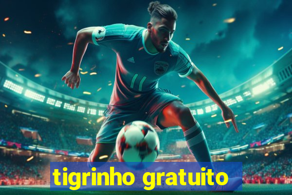 tigrinho gratuito