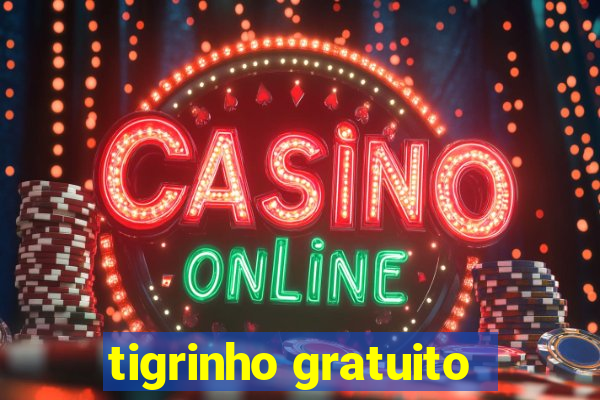 tigrinho gratuito