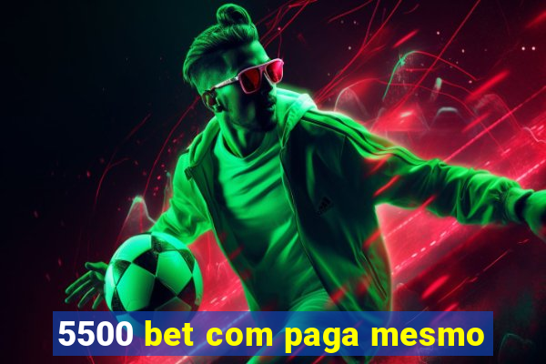 5500 bet com paga mesmo